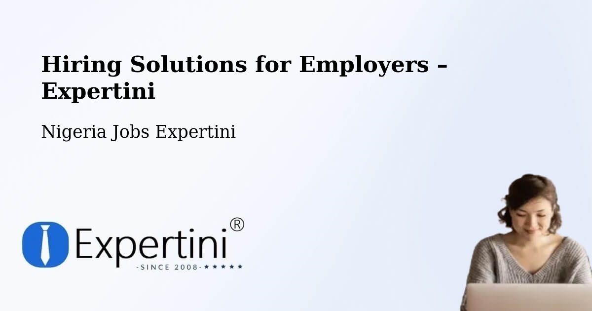 Hiring Solutions for Employers in Igbor - Igbor, Nigeria Jobs Expertini